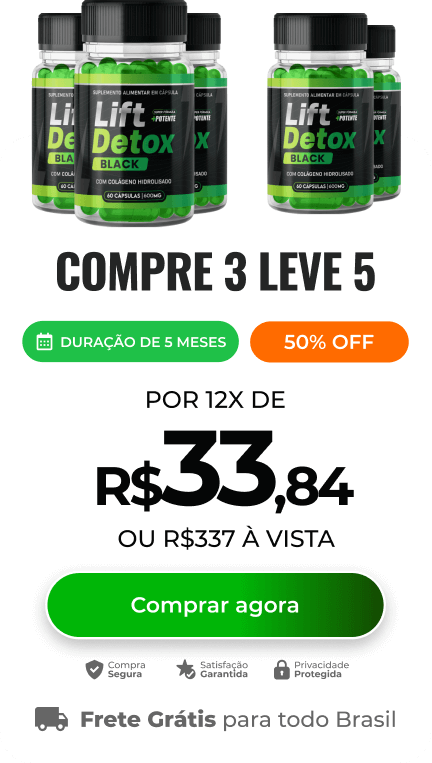 Imagem mostrando cinco potes de Lift Detox Black com valor de R$ 337,00 ou 12x de R$ 33,84 - Pague 3 leve 5